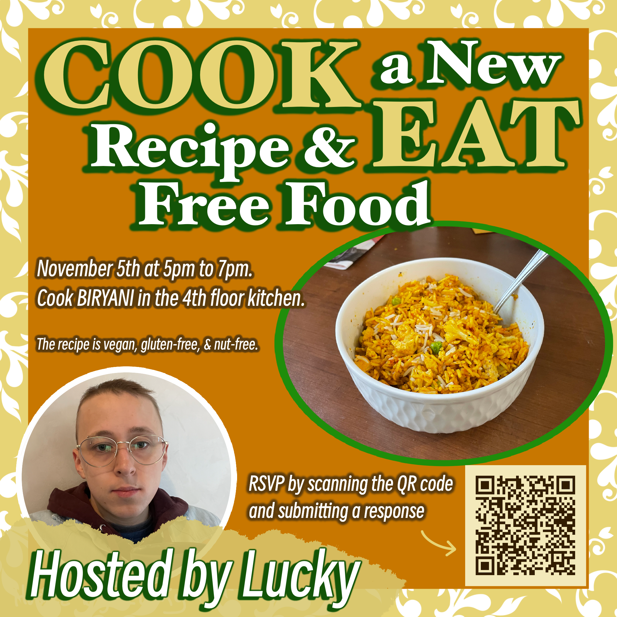 A promotional graphic image. Cook a new recipe and eat free food. November 5th at 5 pm to 7 pm. Cook biryani in the 4th floor kitchen. The recipe is vegan, gluten-free, and nut free. RSVP by scanning the QR code and submitting a response. Hosted by Lucky.